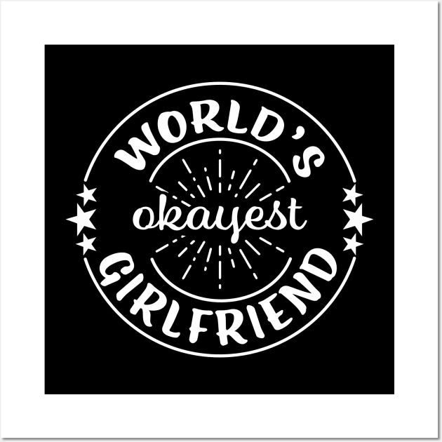 Worlds Okayest Girlfriend Funny Sarcastic Matching Couples Wall Art by graphicbombdesigns